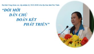 Đại hội công đoàn các cấp nhiệm kỳ 2023 – 2028 trên địa bàn tỉnh Trà Vinh
