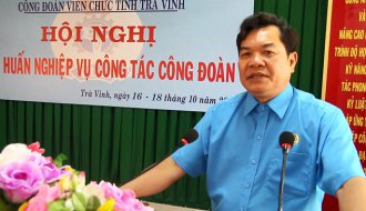 Công đoàn Viên chức tỉnh Trà Vinh: Tổ chức hội nghị tập huấn nghiệp vụ công đoàn năm 2018