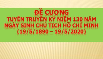 Đề cương tuyên truyền kỷ niệm 130 năm Ngày sinh Chủ tịch Hồ Chí Minh (19/5/1890 – 19/5/2020).